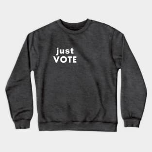 just vote Crewneck Sweatshirt